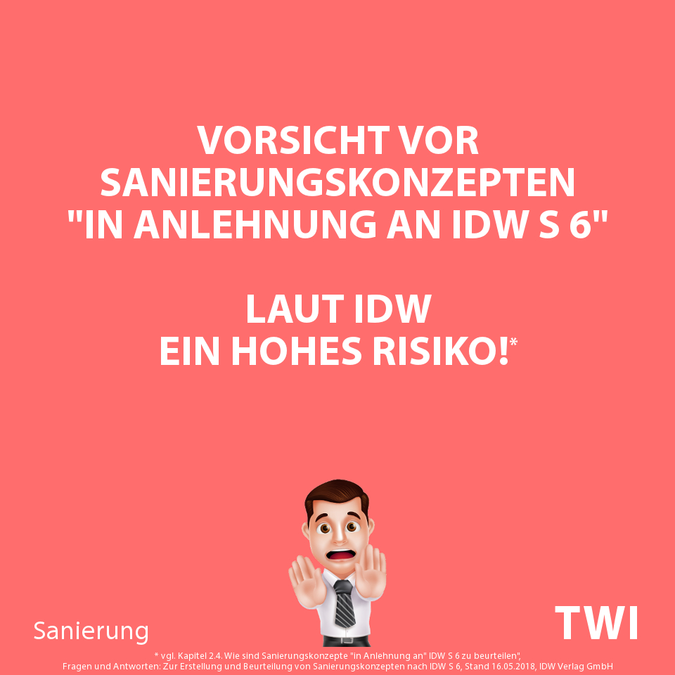 Textbild. Den Sanierungsberater zum Erstellen eines IDW S6 Sanierungsgutachtens bestimmen Sie! Nicht Ihre Bank!