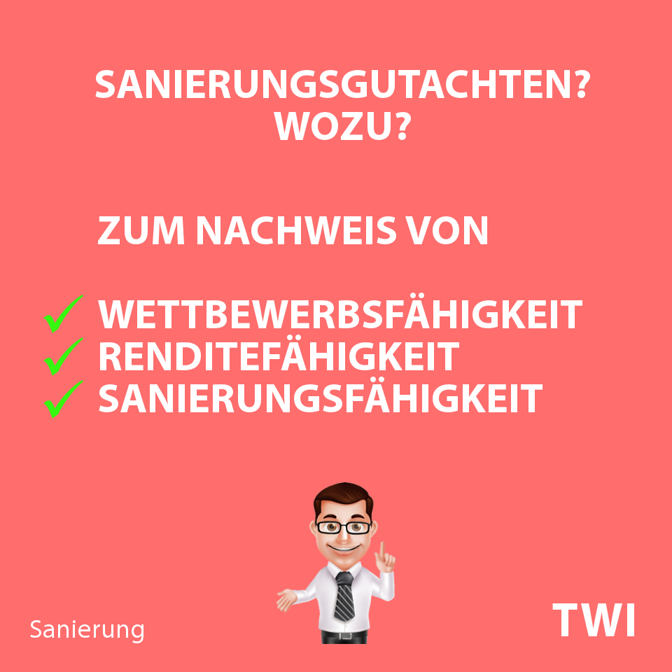 Textbild: "Ein Sanierungsgutachen? Wozu? Zum Nachweis von Wettbewerbsfähigkeit, Renditefähigkeit, Sanierungsfähigkeit. Sanierung - TBI"