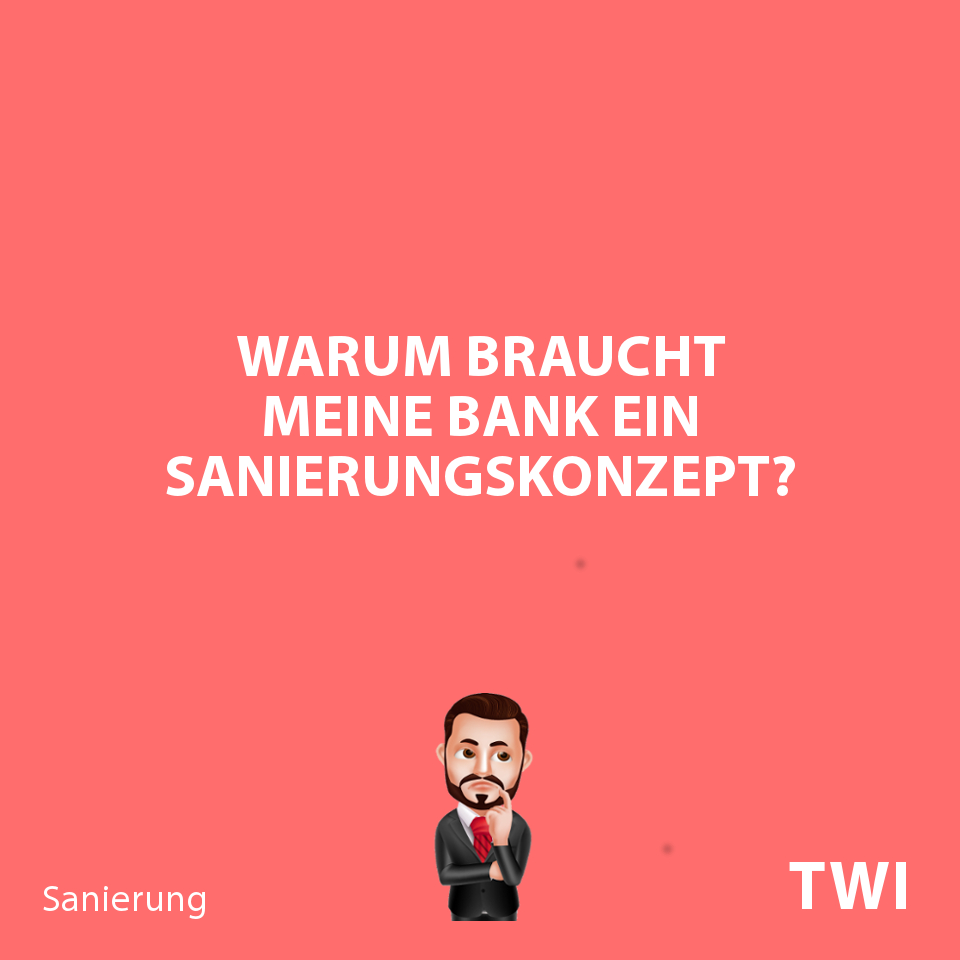 Textbild: "Warum braucht meine Bank ein Sanierungskonzept?"