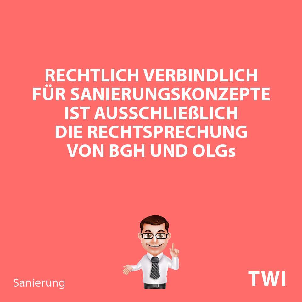 Textbild: "Rechtlich verbindlich für Sanierungskonzepte ist ausschließlich die Rechtssprechung von BGH und OLGs"