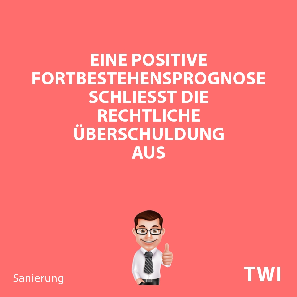Textbild. Eine positive Fortbestehensprognose schliesst die rechtliche Überschuldung aus.